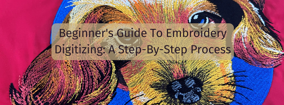 Beginner's Guide To Embroidery Digitizing: A Step-By-Step Process ...