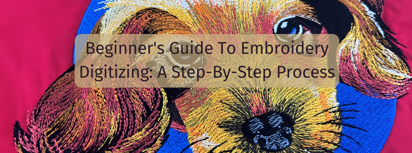 Beginner's Guide To Embroidery Digitizing: A Step-By-Step Process ...