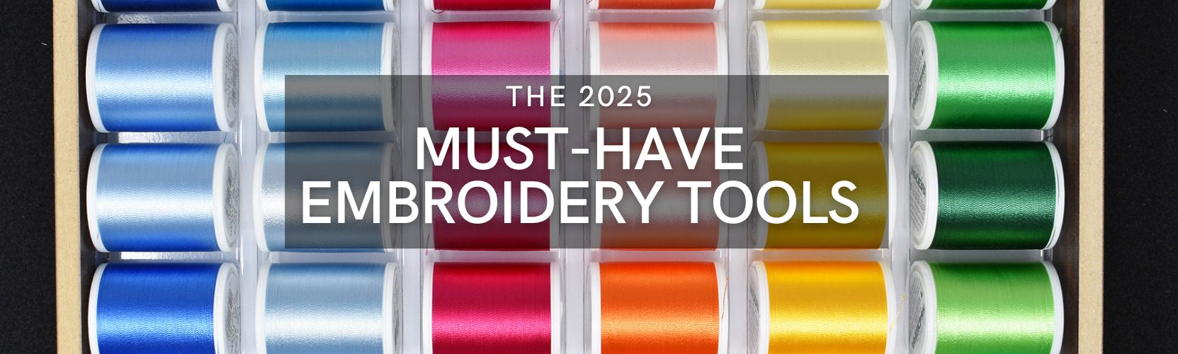 2025 Must-Have Embroidery Tools